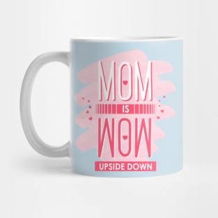 Mom is Wow upside down Mug